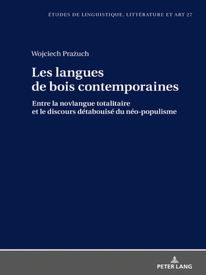 cover image of Les langues de bois contemporaines--entre la novlangue totalitaire et le discours "détabuisé" du néo-populisme.